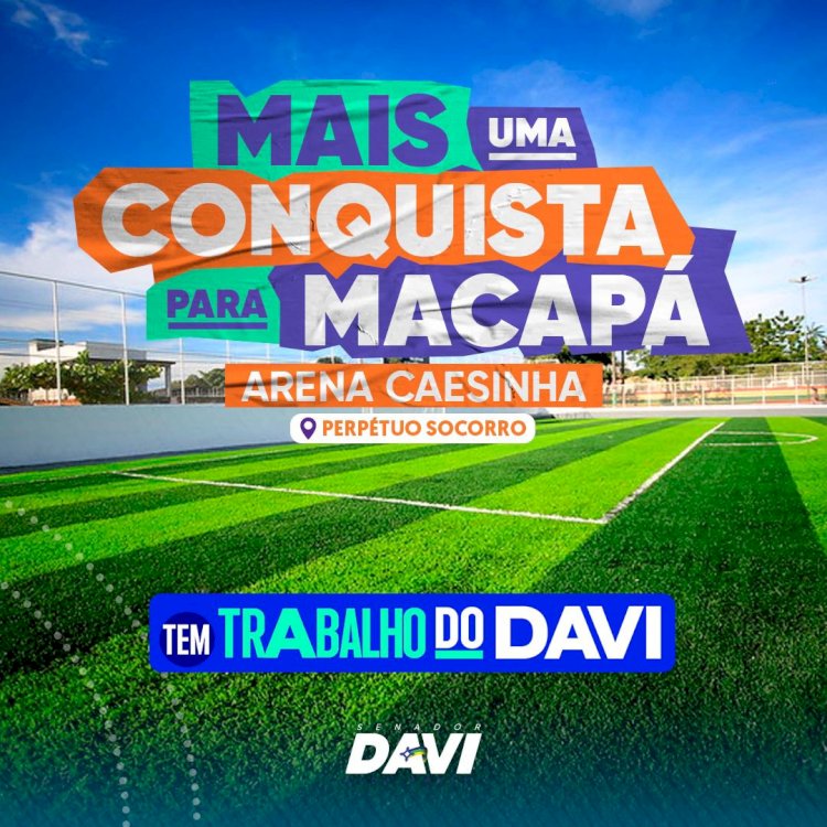 Arena da Caesinha: mais um campo de grama sintética, construído com emenda do senador Davi, será entregue em Macapá